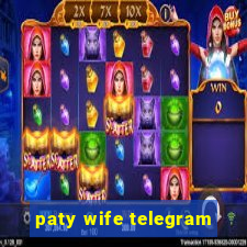 paty wife telegram